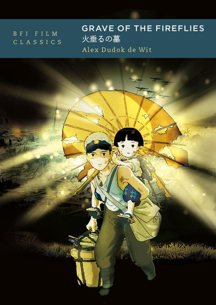 Grave of the Fireflies Alex Dudok de Wit (freelance critic specialising in animation) 9781838719241