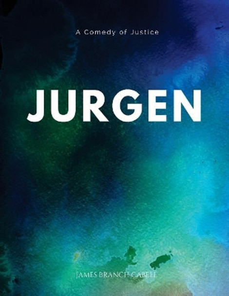 Jurgen A Comedy of Justice James Branch Cabell 9781547062614