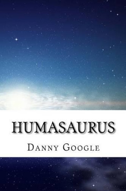 Humasaurus Danny Google 9781537161266