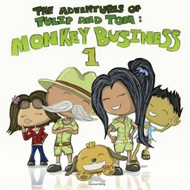 The Adventures of Tulip and Tom: Monkey Business 1 Freeman Wong 9780992136703