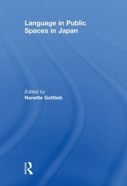 Language in Public Spaces in Japan Nanette Gottlieb (University of Queensland, Australia) 9780415818391