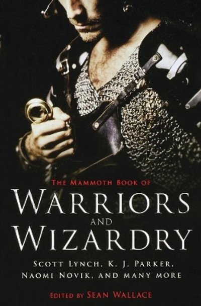 The Mammoth Book of Warriors and Wizardry Sean Wallace 9780762454662