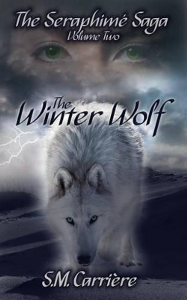The Winter Wolf: The Seraphime Saga, Volume Two S M Carriere 9780986697685