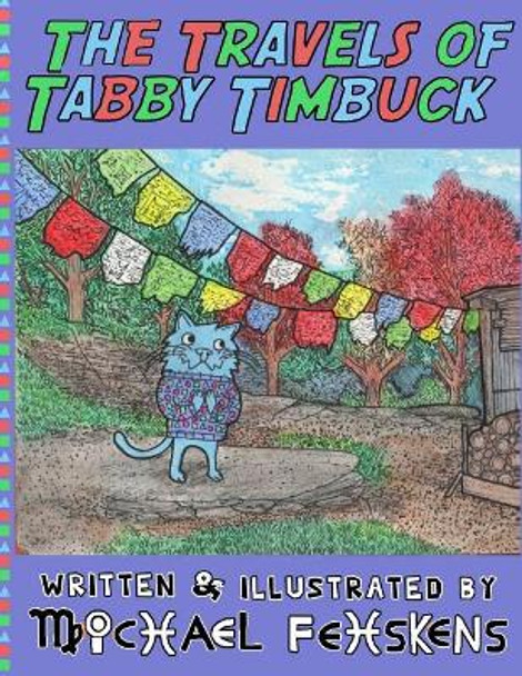 The Travels of Tabby Timbuck Michael Fehskens 9781548717896
