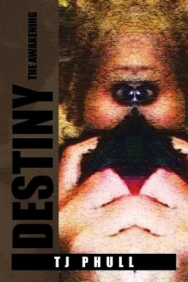 Destiny: The Awakening Tj Phull 9781503526808