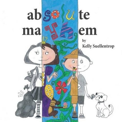 Absolute Mayhem Kelly Suellentrop 9780692311011