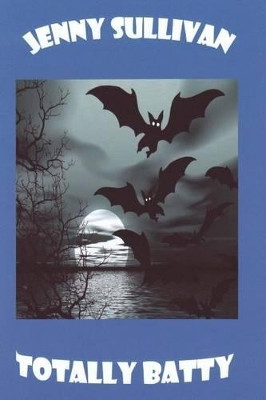 Totally Batty by Dr Jenny Sullivan