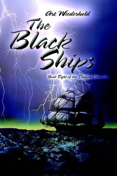 The Black Ships: Book Eight of the Thulian Chronicles Art Wiederhold 9780595354429