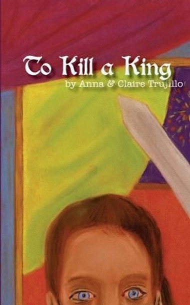 To Kill a King Claire Trujillo 9780980060089