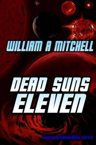 Dead Suns Eleven William Mitchell 9781312869578