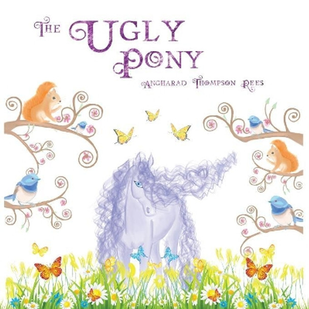 The Ugly Pony: An Illustrated Hans Christian Andersen Retelling Angharad Thompson Rees 9780648070276