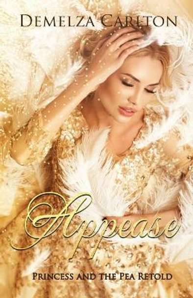 Appease: Princess and the Pea Retold Demelza Carlton 9780992269340