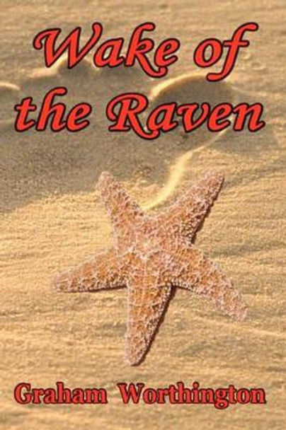 Wake of the Raven by Graham Worthington