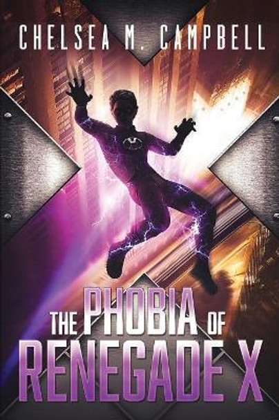 The Phobia of Renegade X Chelsea M Campbell 9780989880787