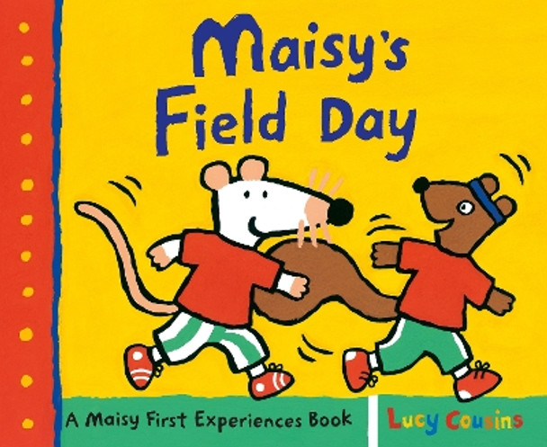 Maisy's Field Day: A Maisy First Experiences Book Lucy Cousins 9780763684419