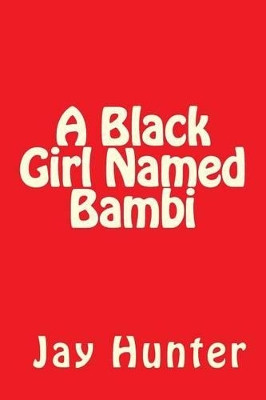 A Black Girl Named Bambi by Jay Hunter