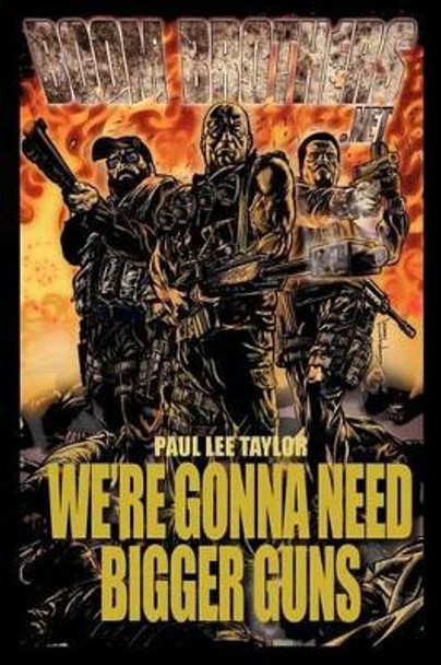 We're Gonna Need Bigger Guns by Paul Lee Taylor