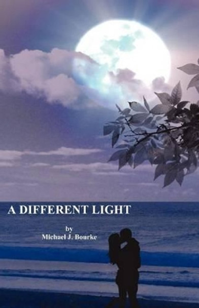 A Different Light Michael J Bourke 9780984476008