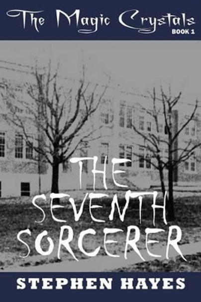 The Seventh Sorcerer Stephen Hayes 9780987133960