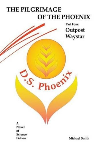 The Pilgrimage of the Phoenix by Dr Michael D Smith