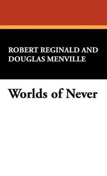 Worlds of Never R.; Melville Douglas Reginald 9780941028578