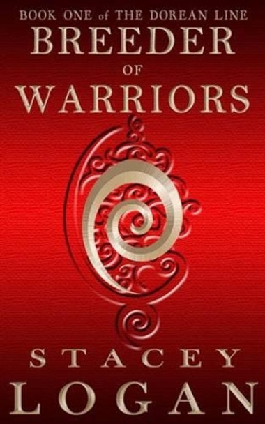 Breeder of Warriors Stacey Logan 9780987293473