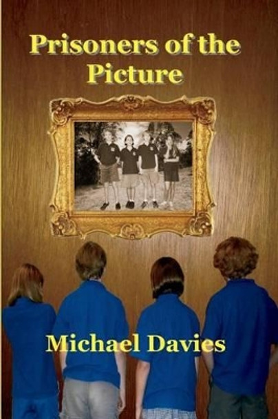 Prisoners of the Picture Michael Davies 9780987306999