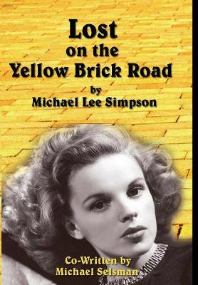 Judy Garland, Lost on the Yellow Brick Road by Michael Lee Simpson