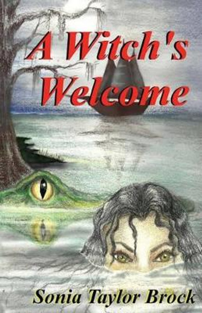 A Witch's Welcome: The Swamp Witch Series Sonia Taylor Brock 9780615656458