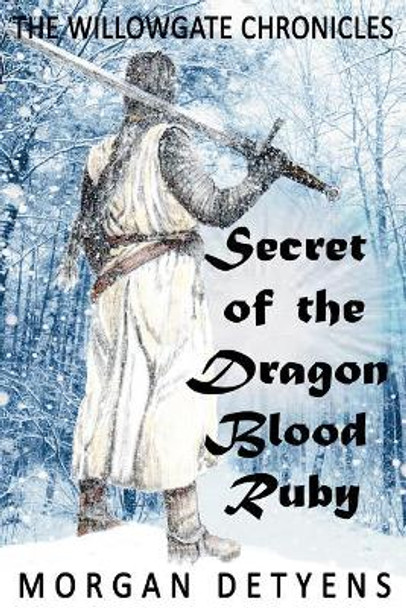 Secret of the Dragon Blood Ruby by Morgan Detyens