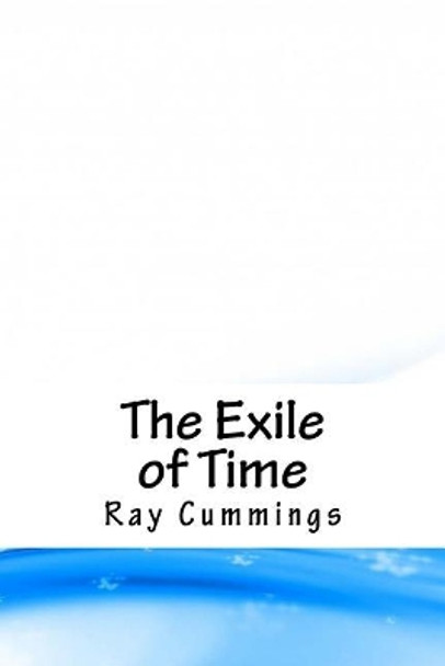 The Exile of Time Ray Cummings 9781718853096