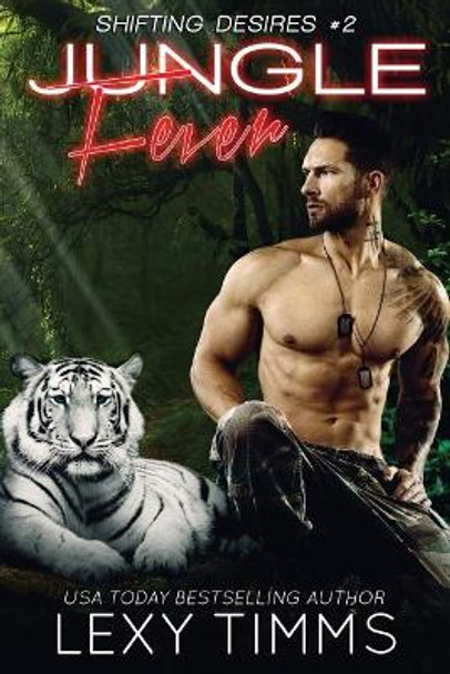 Jungle Fever: Paranormal Military Shifter Romance Lexy Timms 9781718855311