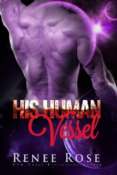 His Human Vessel: An Alien Warrior Romance Renee Rose 9781547181384