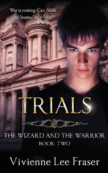 Trials: The Wizard and The Warrior Book Two Vivienne Lee Fraser 9780648218128