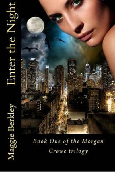 Enter The Night: Book One of the Morgan Crowe Trilogy Kristy McPherson 9780615669885