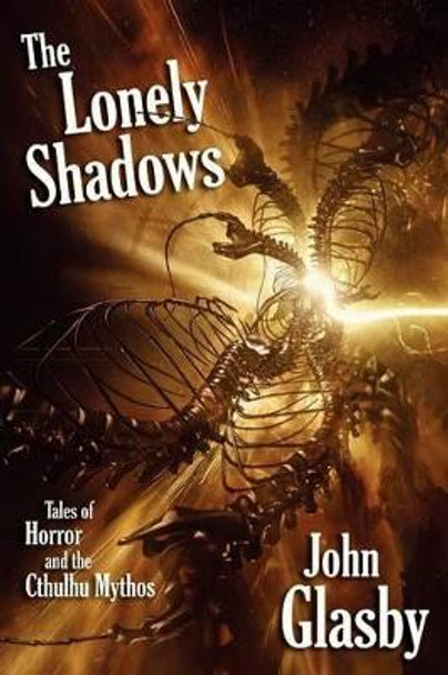 The Lonely Shadows: Tales of Horror and the Cthulhu Mythos John Glasby 9781434444585