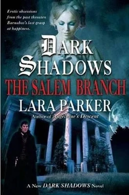 Dark Shadows: The Salem Branch Lara Parker 9780765304575