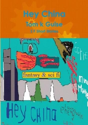 Hey China by Tom k Guise