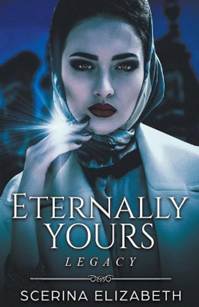 Eternally Yours: Legacy Scerina Elizabeth 9781393442448