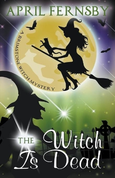 The Witch Is Dead April Fernsby 9781393463306