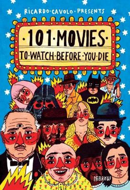 101 Movies to Watch Before You Die Ricardo Cavolo 9781910620250