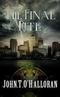 The Final Rite John Thomas O'Halloran 9780992624651
