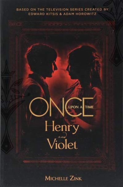Once Upon a Time - Henry and Violet Michelle Zink 9781785659515
