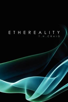 Ethereality by T H Craig
