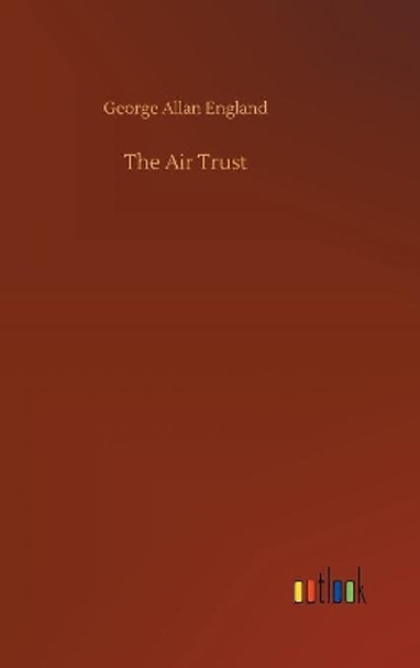 The Air Trust George Allan England 9783734055119