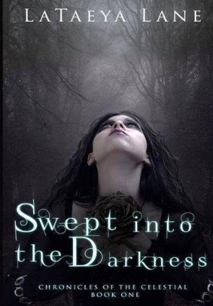 Swept into the Darkness: (Chronicles of the Celestial) Leonel Mega 9780615697444