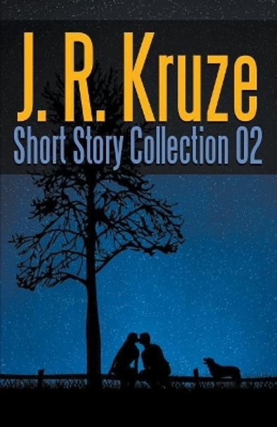J. R. Kruze Short Story Collection 02 J R Kruze 9781393742890