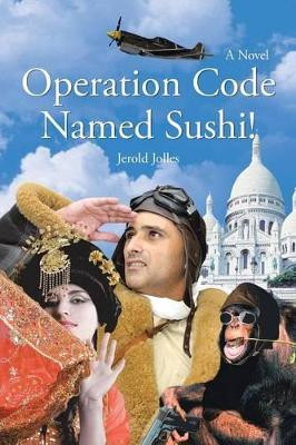 Operation Code Named Sushi! by Jerold Jolles