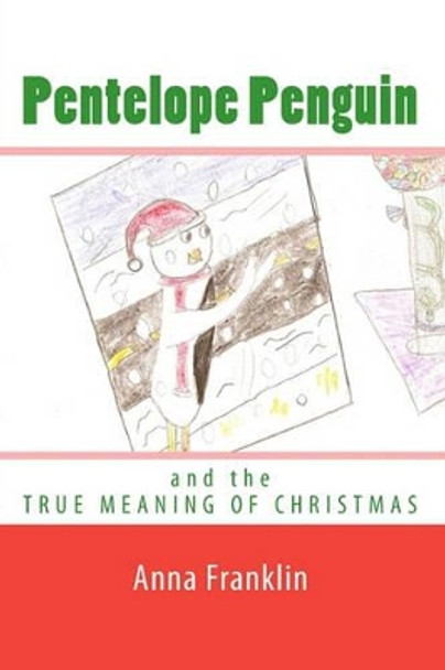 Pentelope Penguin: and the True Meaning of Christmas Anna E Franklin 9781449952082