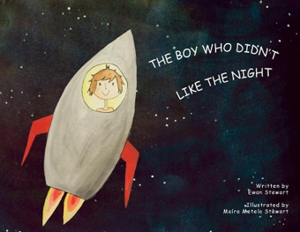 The Boy Who Didn't Like the Night Ewan Stewart 9780648314608